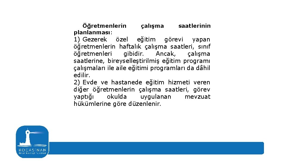 Öğretmenlerin planlanması: çalışma saatlerinin 1) Gezerek özel eğitim görevi yapan öğretmenlerin haftalık çalışma saatleri,