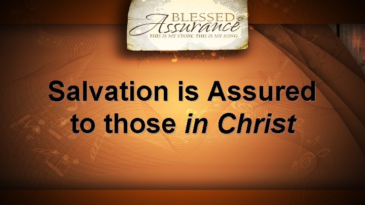 Salvation is Assured to those in Christ 