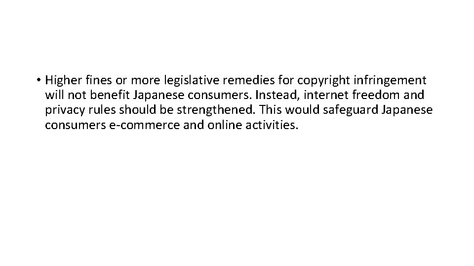  • Higher fines or more legislative remedies for copyright infringement will not benefit