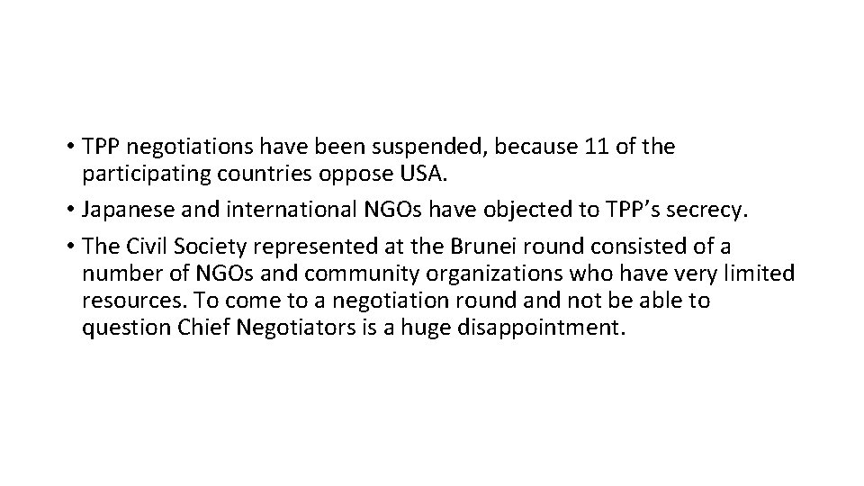  • TPP negotiations have been suspended, because 11 of the participating countries oppose