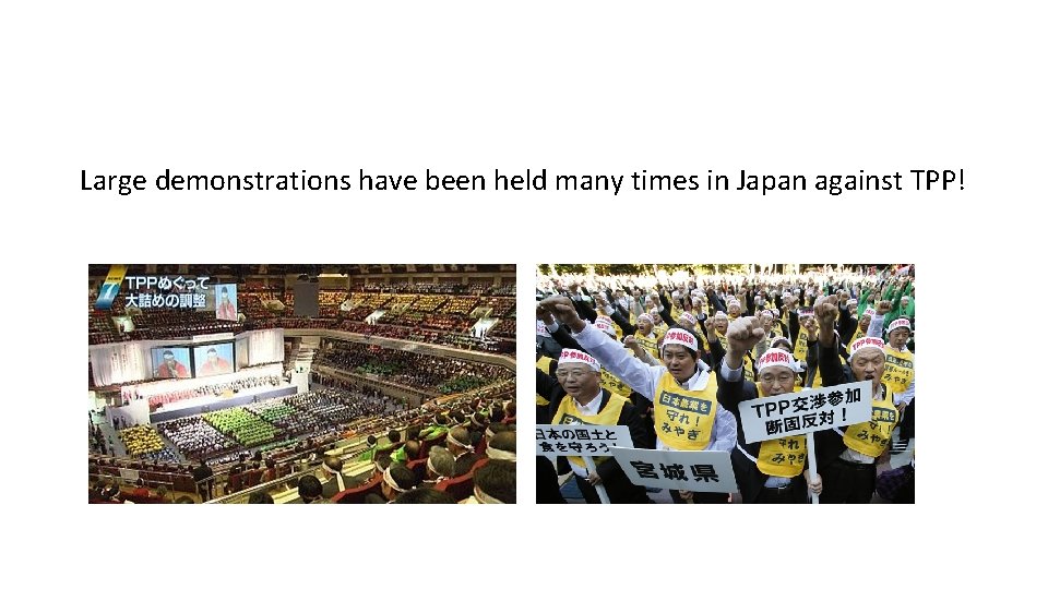 Large demonstrations have been held many times in Japan against TPP! 