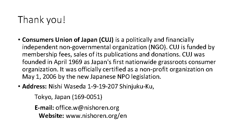 Thank you! • Consumers Union of Japan (CUJ) is a politically and financially independent