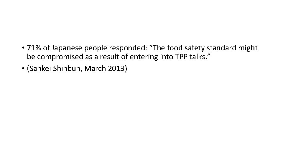  • 71% of Japanese people responded: “The food safety standard might be compromised