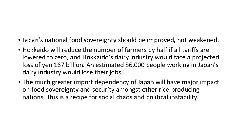  • Japan’s national food sovereignty should be improved, not weakened. • Hokkaido will