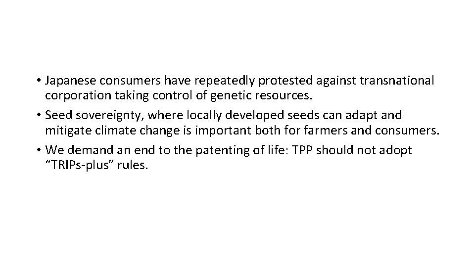  • Japanese consumers have repeatedly protested against transnational corporation taking control of genetic
