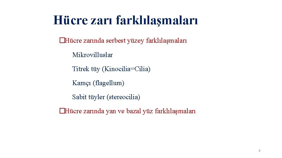 Hücre zarı farklılaşmaları �Hücre zarında serbest yüzey farklılaşmaları Mikrovilluslar Titrek tüy (Kinocilia=Cilia) Kamçı (flagellum)