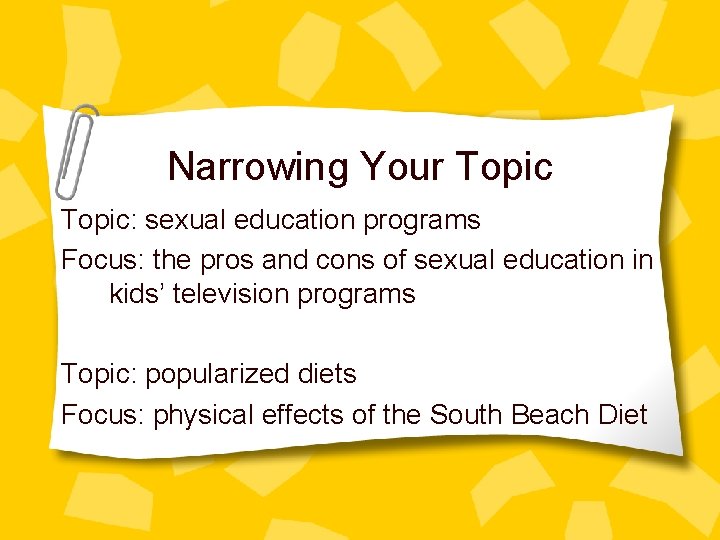 Narrowing Your Topic: sexual education programs Focus: the pros and cons of sexual education