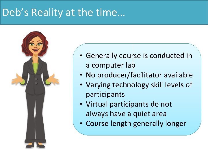 Deb’s Reality at the time… • Generally course is conducted in a computer lab