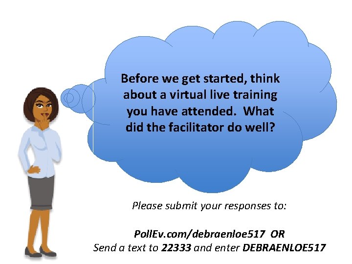 Before we get started, think about a virtual live training you have attended. What