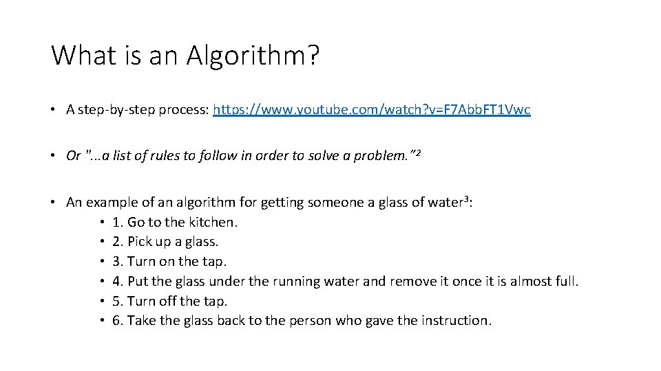 What is an Algorithm? • A step-by-step process: https: //www. youtube. com/watch? v=F 7 What is an Algorithm? • A step-by-step process: https: //www. youtube. com/watch? v=F 7