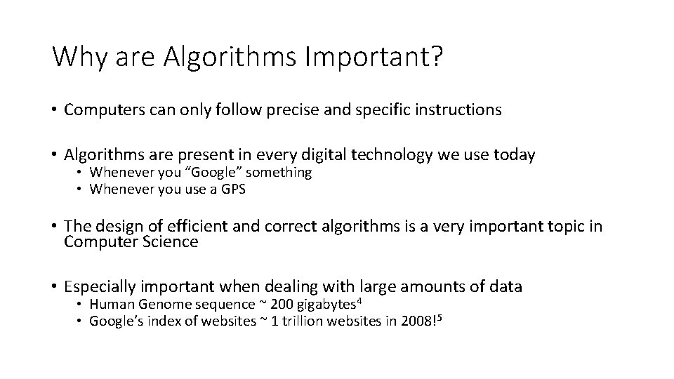 Why are Algorithms Important? • Computers can only follow precise and specific instructions • Why are Algorithms Important? • Computers can only follow precise and specific instructions •