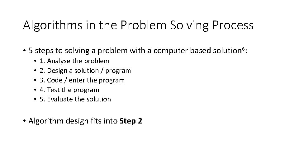 Algorithms in the Problem Solving Process • 5 steps to solving a problem with Algorithms in the Problem Solving Process • 5 steps to solving a problem with