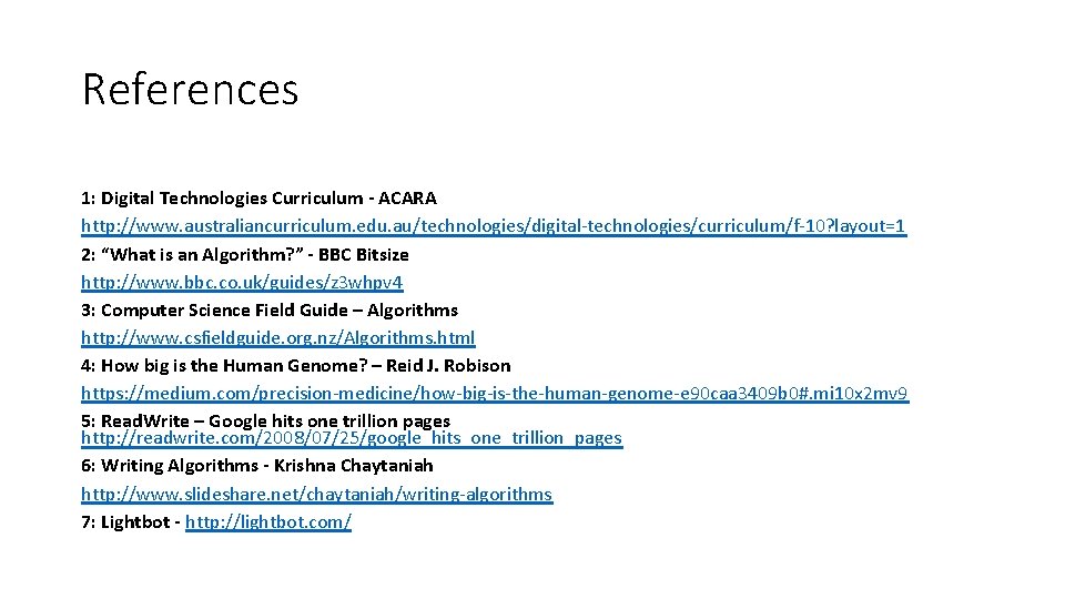 References 1: Digital Technologies Curriculum - ACARA http: //www. australiancurriculum. edu. au/technologies/digital-technologies/curriculum/f-10? layout=1 2: References 1: Digital Technologies Curriculum - ACARA http: //www. australiancurriculum. edu. au/technologies/digital-technologies/curriculum/f-10? layout=1 2: