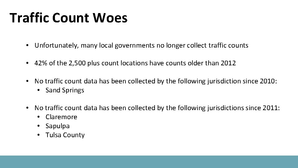 Traffic Count Woes • Unfortunately, many local governments no longer collect traffic counts •