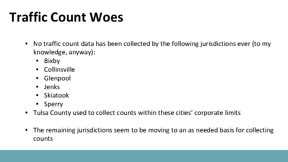 Traffic Count Woes • No traffic count data has been collected by the following