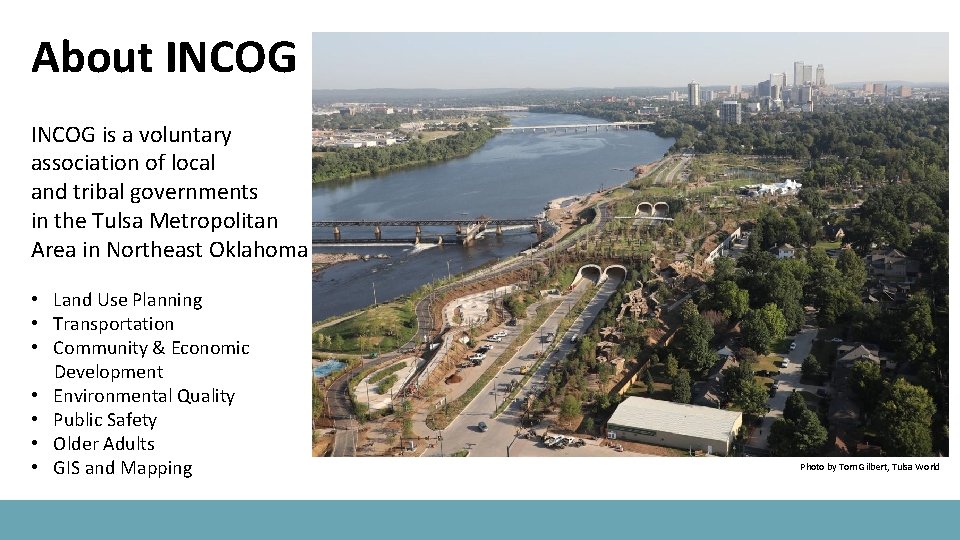About INCOG is a voluntary association of local and tribal governments in the Tulsa