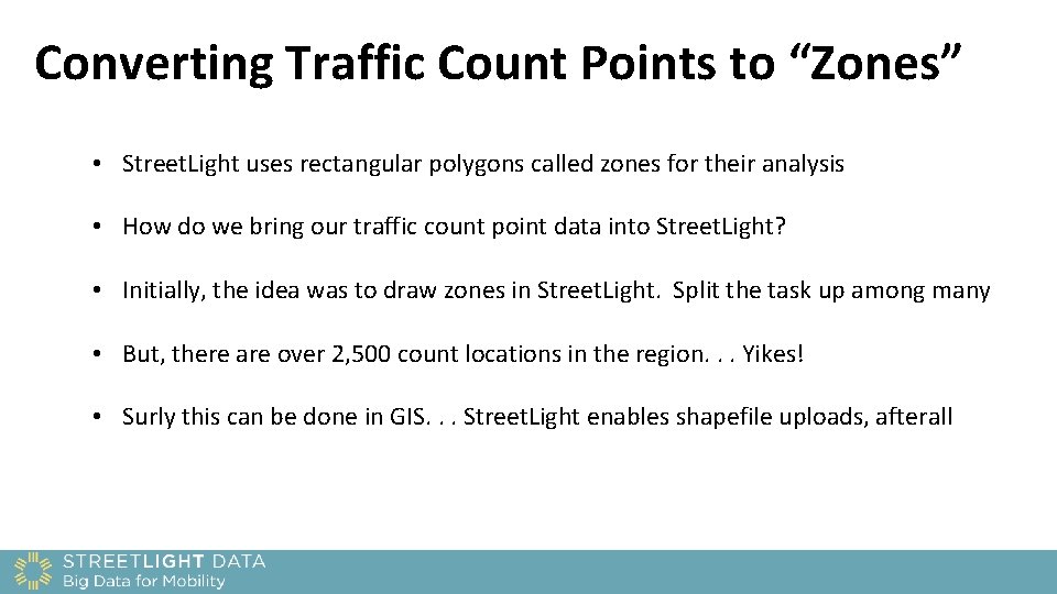 Converting Traffic Count Points to “Zones” • Street. Light uses rectangular polygons called zones