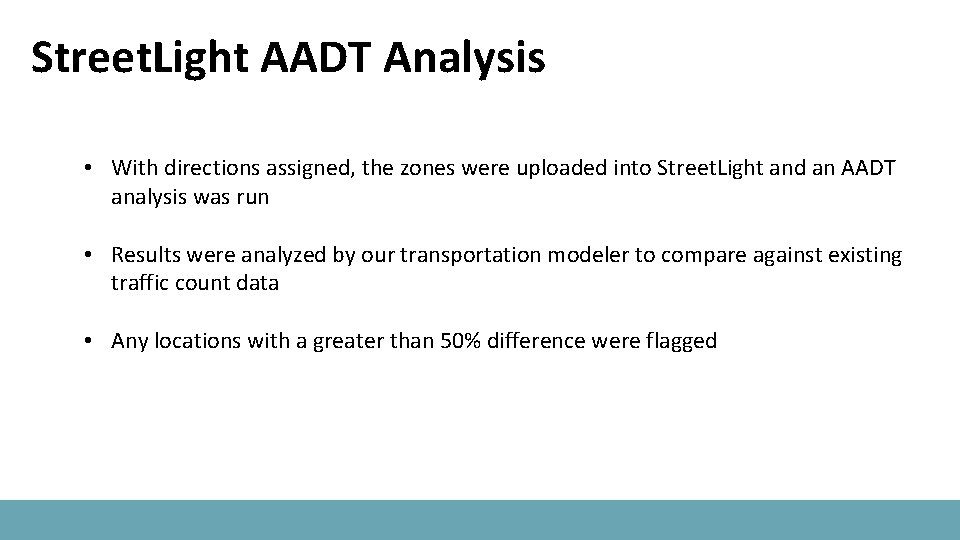 Street. Light AADT Analysis • With directions assigned, the zones were uploaded into Street.