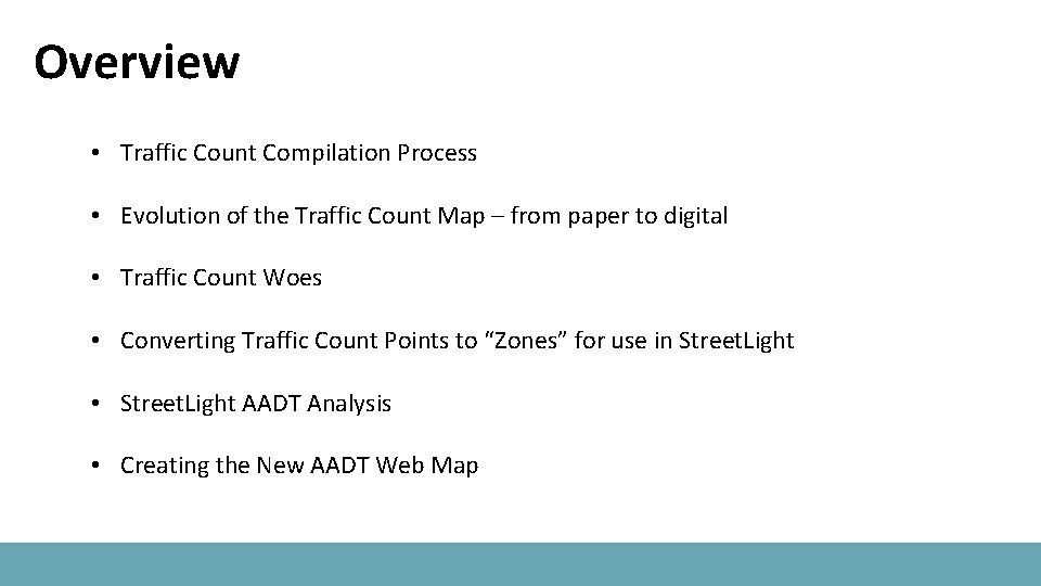 Overview • Traffic Count Compilation Process • Evolution of the Traffic Count Map –