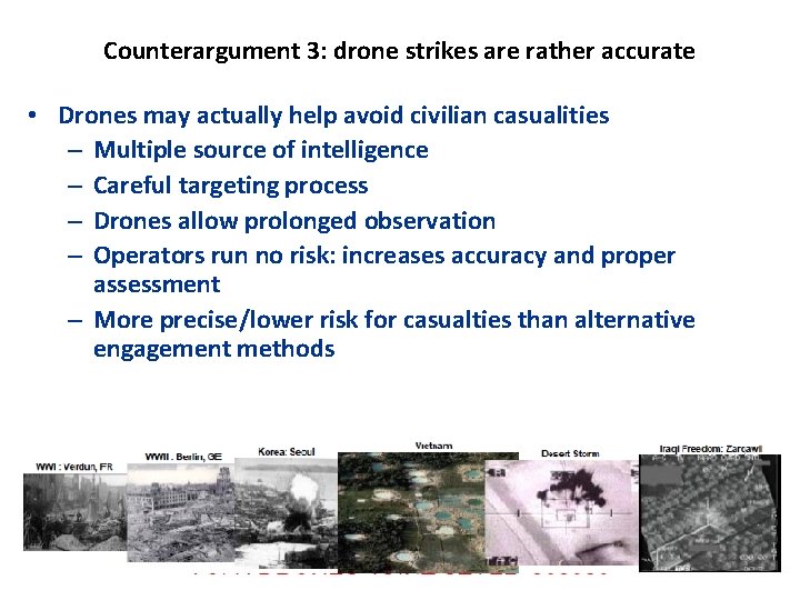 Counterargument 3: drone strikes are rather accurate • Drones may actually help avoid civilian