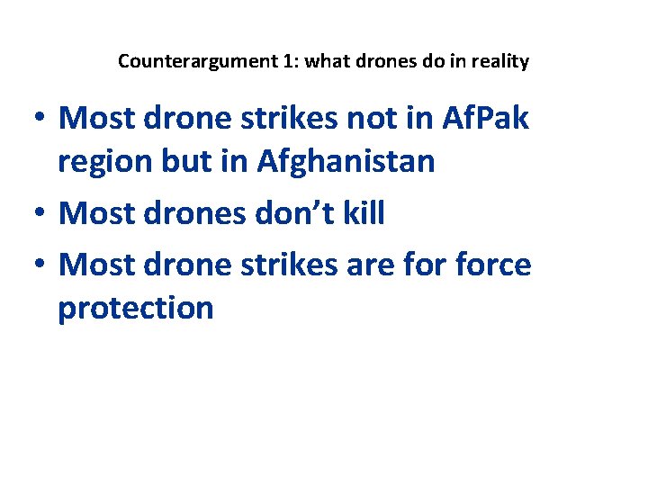 Counterargument 1: what drones do in reality • Most drone strikes not in Af.