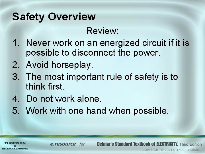 Safety Overview 1. 2. 3. 4. 5. Review: Never work on an energized circuit