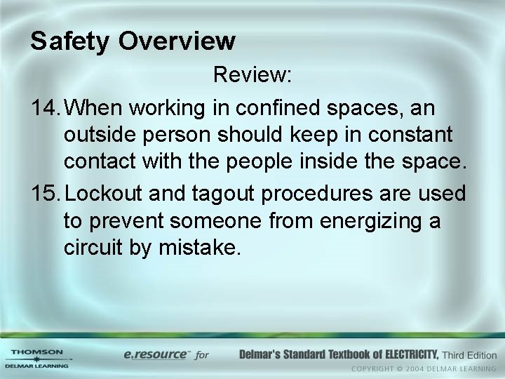 Safety Overview Review: 14. When working in confined spaces, an outside person should keep