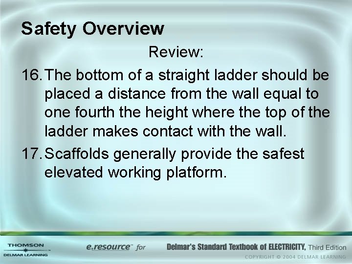 Safety Overview Review: 16. The bottom of a straight ladder should be placed a