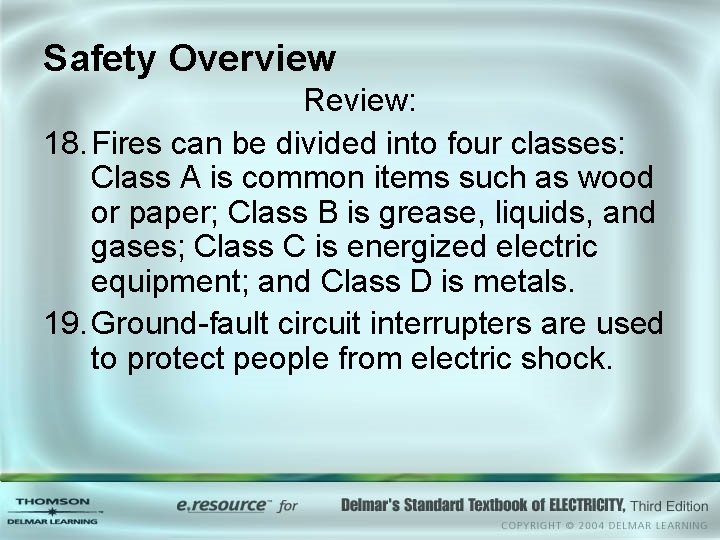 Safety Overview Review: 18. Fires can be divided into four classes: Class A is