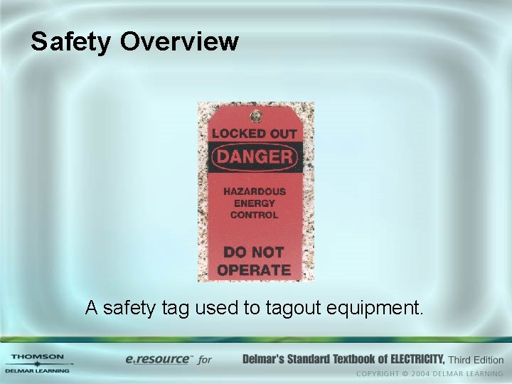 Safety Overview A safety tag used to tagout equipment. 