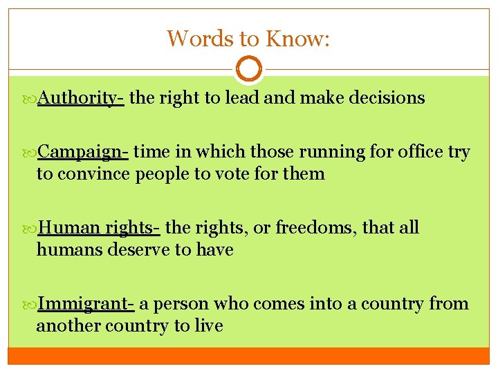 Words to Know: Authority- the right to lead and make decisions Campaign- time in