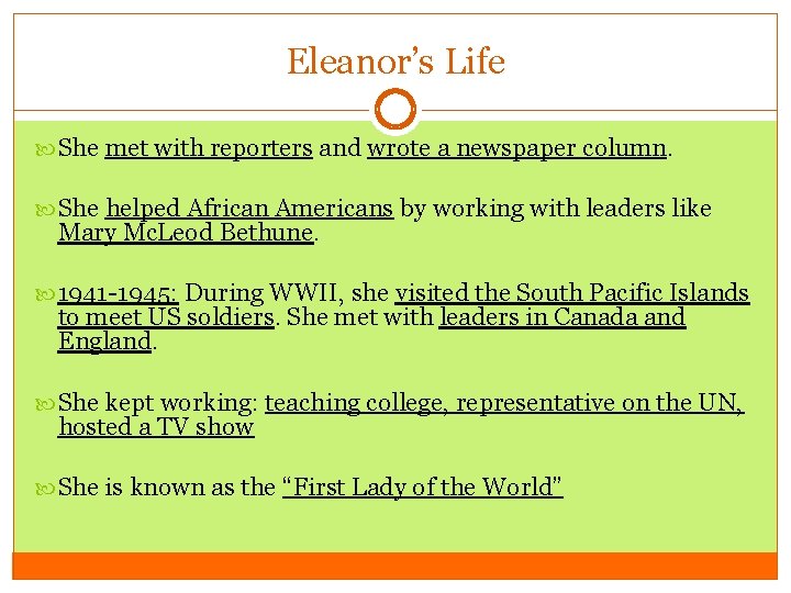 Eleanor’s Life She met with reporters and wrote a newspaper column. She helped African