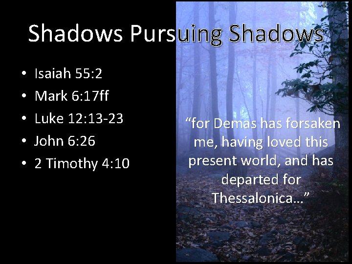 Shadows Pursuing Shadows • • • Isaiah 55: 2 Mark 6: 17 ff Luke