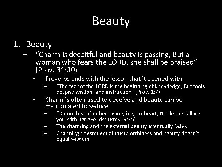Beauty 1. Beauty – “Charm is deceitful and beauty is passing, But a woman