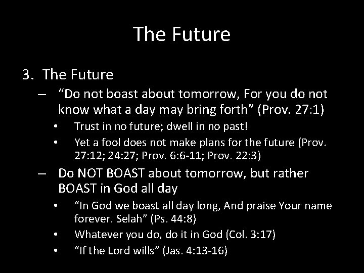 The Future 3. The Future – “Do not boast about tomorrow, For you do