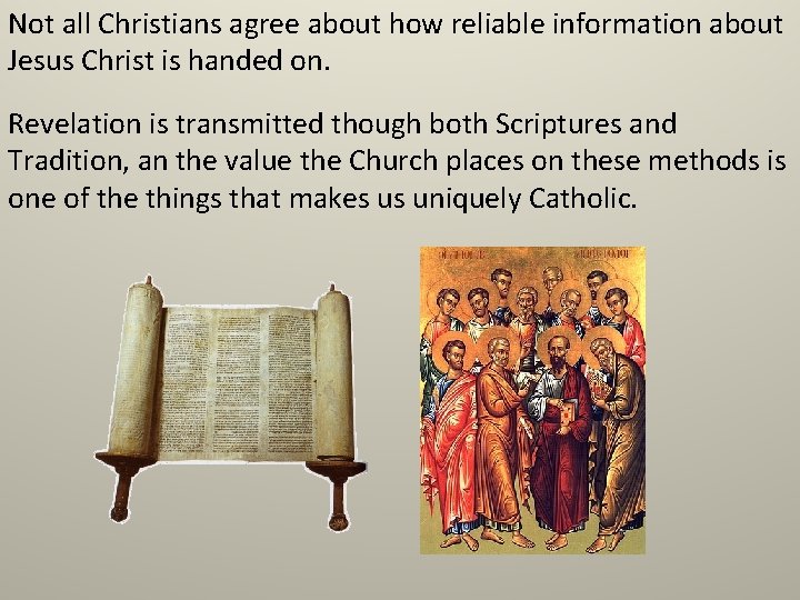 Not all Christians agree about how reliable information about Jesus Christ is handed on.