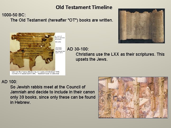 Old Testament Timeline 1000 -50 BC: The Old Testament (hereafter "OT") books are written.