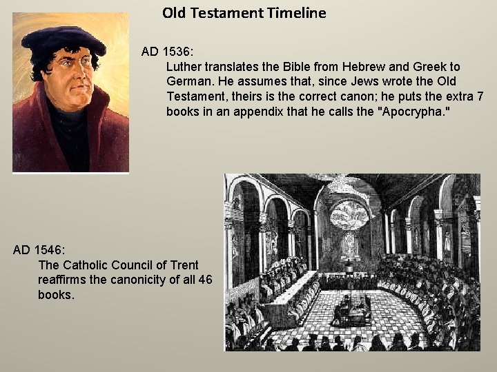 Old Testament Timeline AD 1536: Luther translates the Bible from Hebrew and Greek to