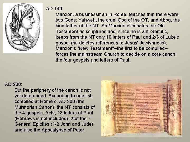 AD 140: Marcion, a businessman in Rome, teaches that there were two Gods: Yahweh,