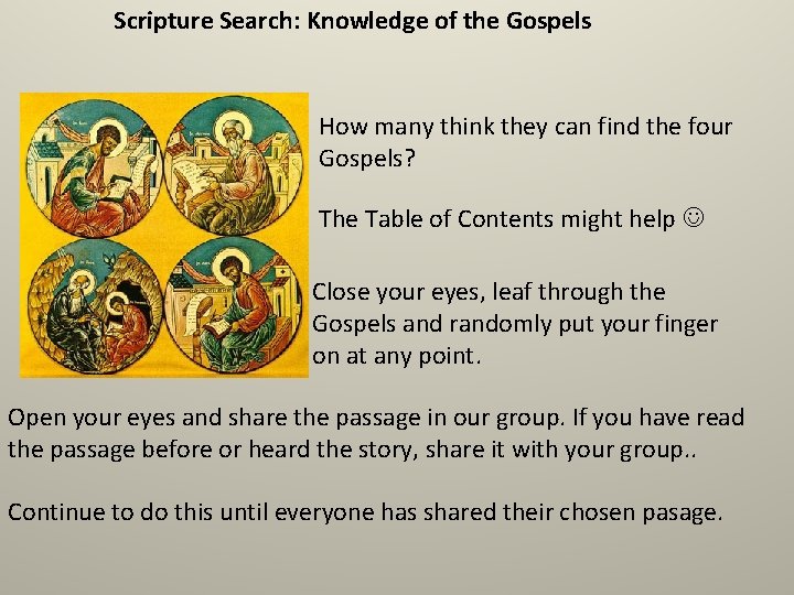 Scripture Search: Knowledge of the Gospels How many think they can find the four