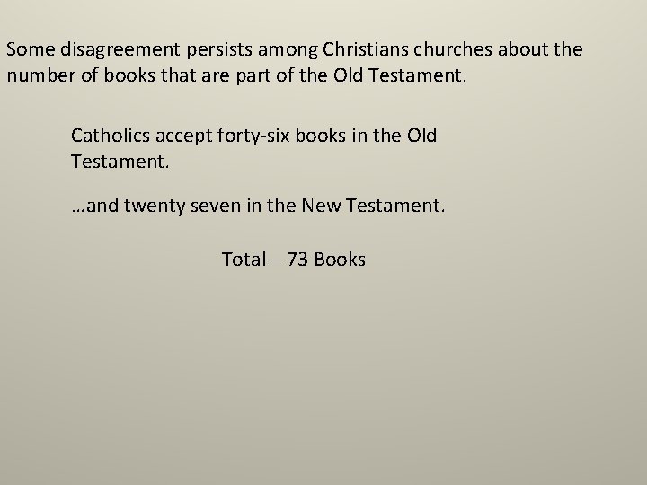 Some disagreement persists among Christians churches about the number of books that are part