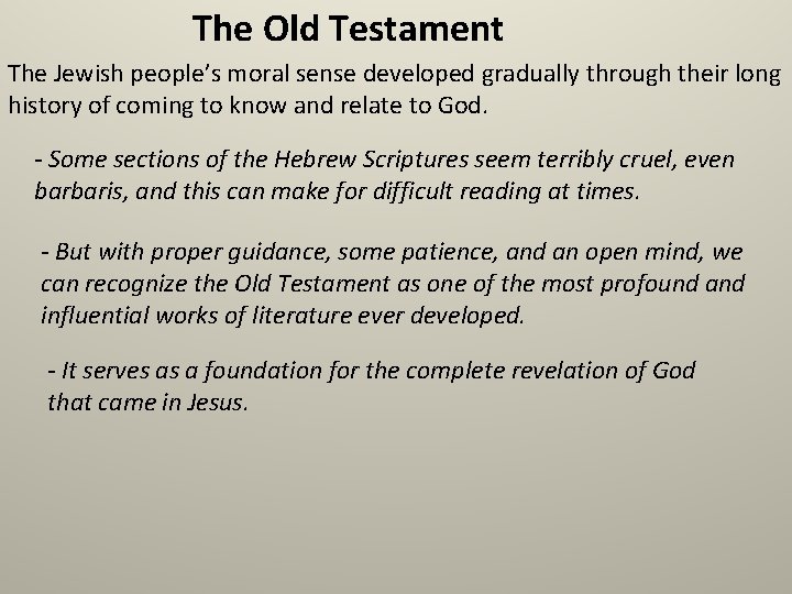 The Old Testament The Jewish people’s moral sense developed gradually through their long history