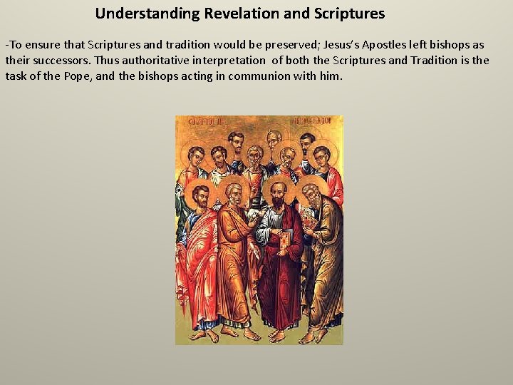 Understanding Revelation and Scriptures -To ensure that Scriptures and tradition would be preserved; Jesus’s