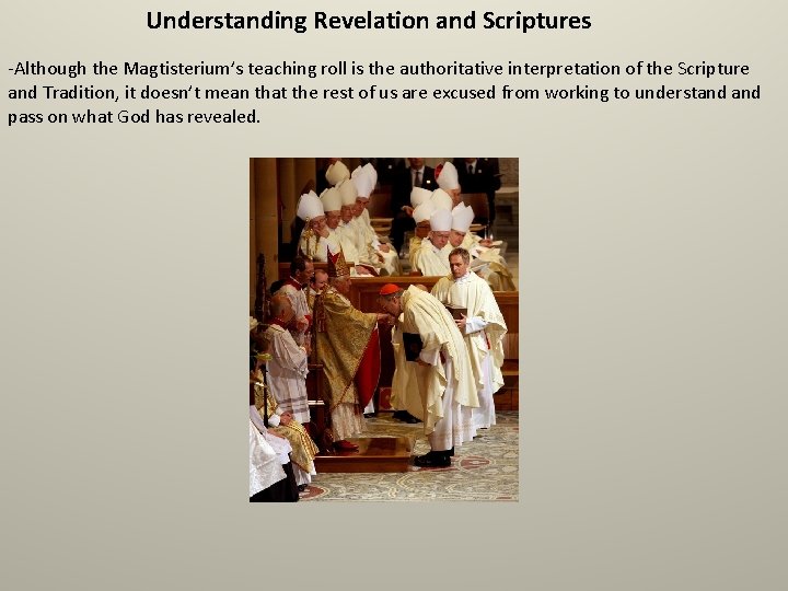 Understanding Revelation and Scriptures -Although the Magtisterium’s teaching roll is the authoritative interpretation of