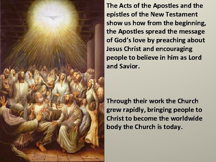 The Acts of the Apostles and the epistles of the New Testament show us