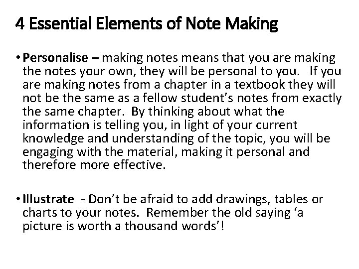 4 Essential Elements of Note Making • Personalise – making notes means that you 4 Essential Elements of Note Making • Personalise – making notes means that you