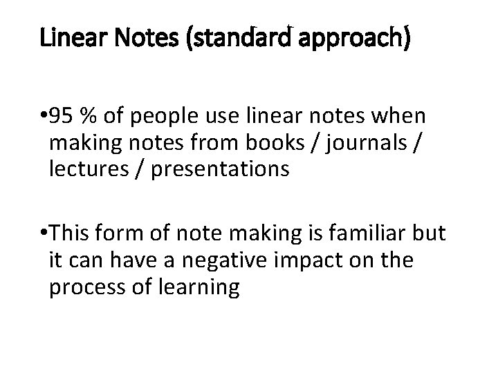 Linear Notes (standard approach) • 95 % of people use linear notes when making Linear Notes (standard approach) • 95 % of people use linear notes when making