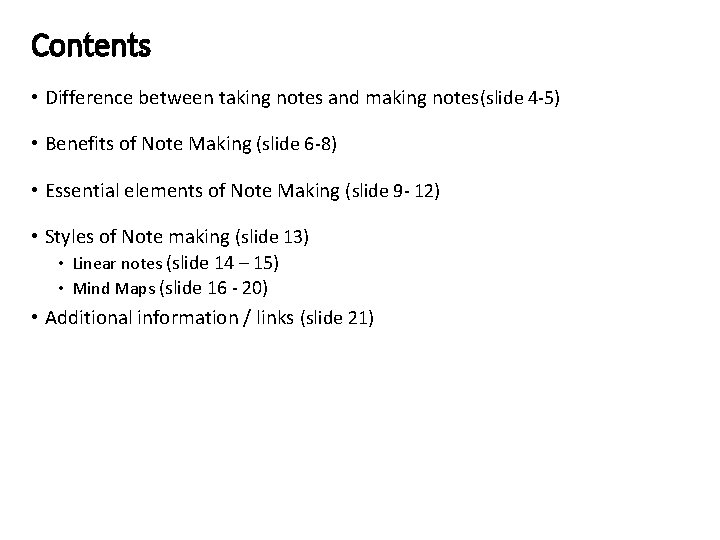 Contents • Difference between taking notes and making notes(slide 4 -5) • Benefits of Contents • Difference between taking notes and making notes(slide 4 -5) • Benefits of