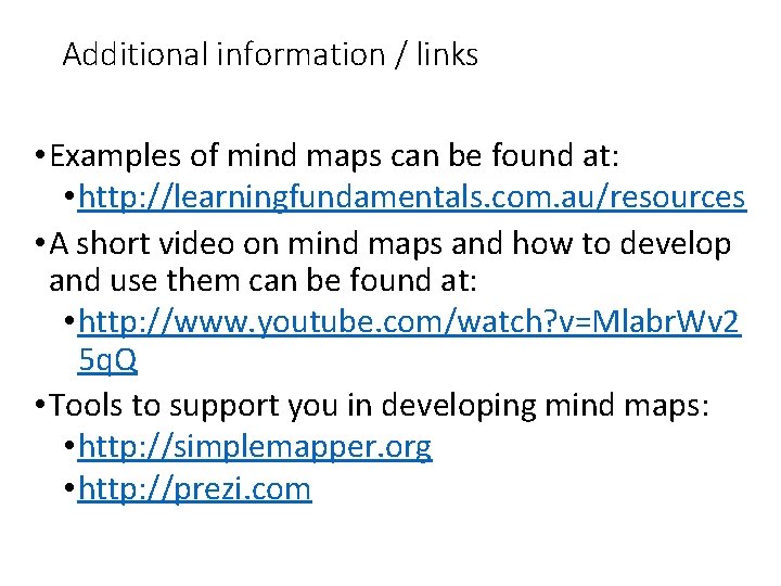 Additional information / links • Examples of mind maps can be found at: • Additional information / links • Examples of mind maps can be found at: •