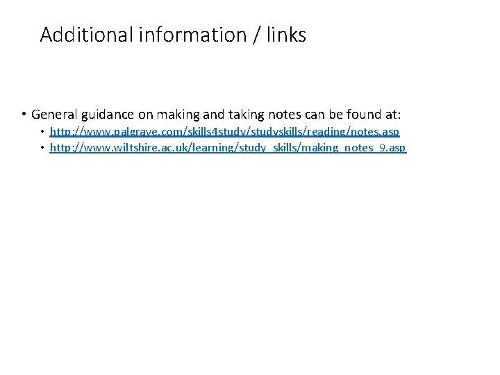 Additional information / links • General guidance on making and taking notes can be Additional information / links • General guidance on making and taking notes can be
